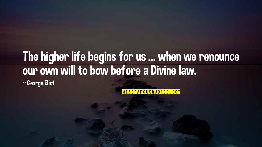 Odnaleziony Quotes By George Eliot: The higher life begins for us ... when