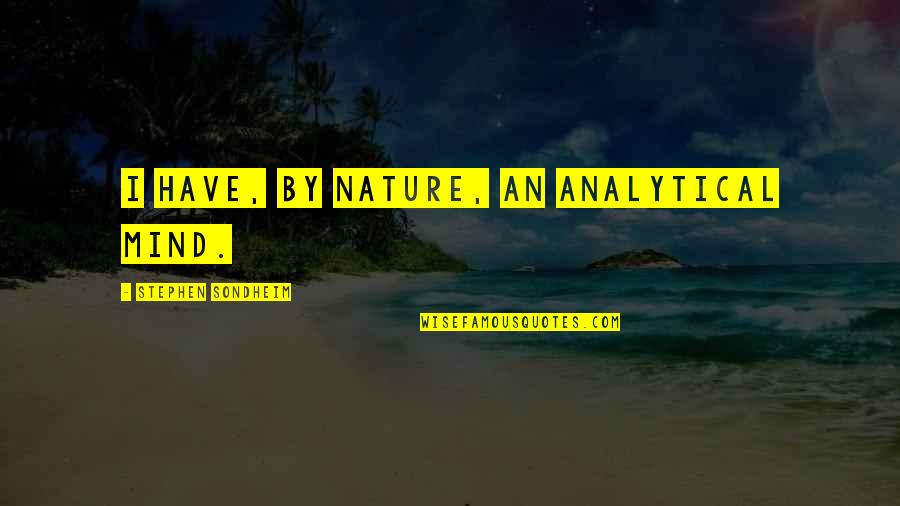 Odnaleziony Quotes By Stephen Sondheim: I have, by nature, an analytical mind.