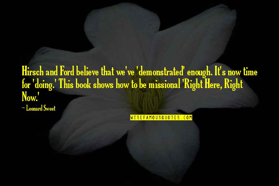 Odnesen Quotes By Leonard Sweet: Hirsch and Ford believe that we've 'demonstrated' enough.