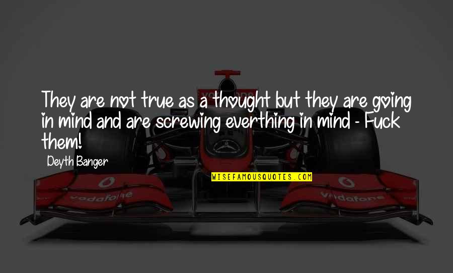 Odo Quotes By Deyth Banger: They are not true as a thought but Odo Quotes By Deyth Banger: They are not true as a thought but