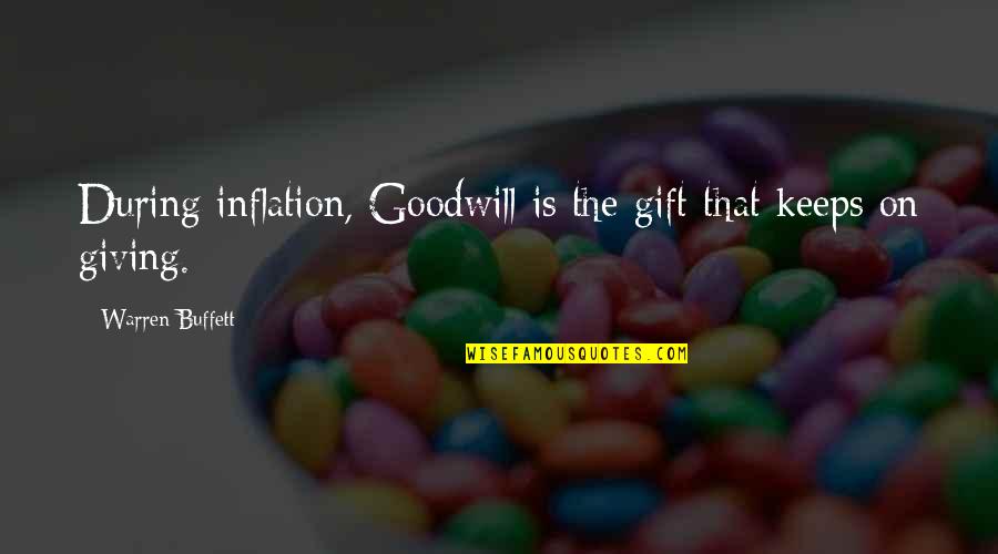 Odoardo Borrani Quotes By Warren Buffett: During inflation, Goodwill is the gift that keeps