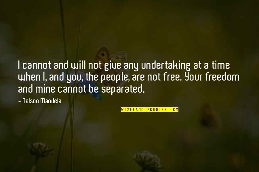 Odoardo Linoli Quotes By Nelson Mandela: I cannot and will not give any undertaking Odoardo Linoli Quotes By Nelson Mandela: I cannot and will not give any undertaking