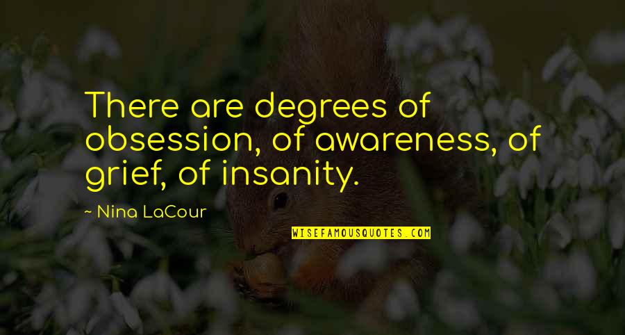 Odoevsky Quotes By Nina LaCour: There are degrees of obsession, of awareness, of