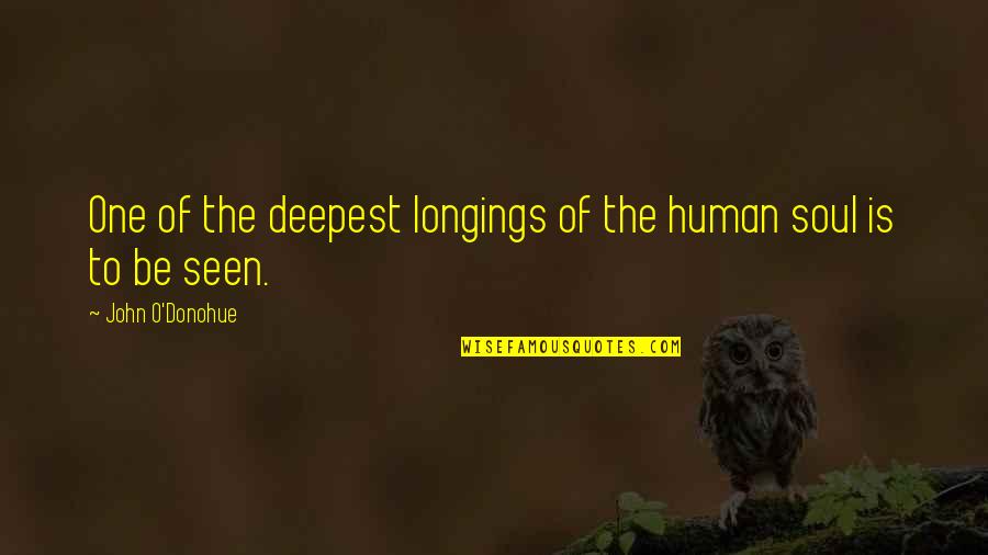 O'donohue Quotes By John O'Donohue: One of the deepest longings of the human