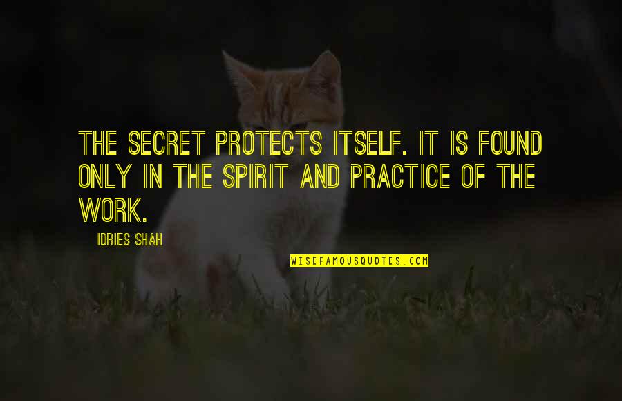 Odontologa In English Quotes By Idries Shah: The secret protects itself. It is found only