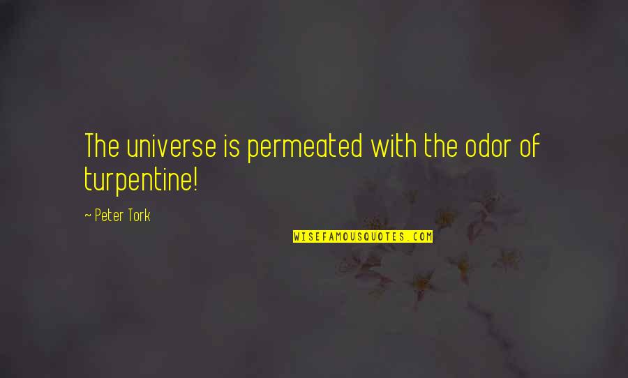 Odor Quotes By Peter Tork: The universe is permeated with the odor of