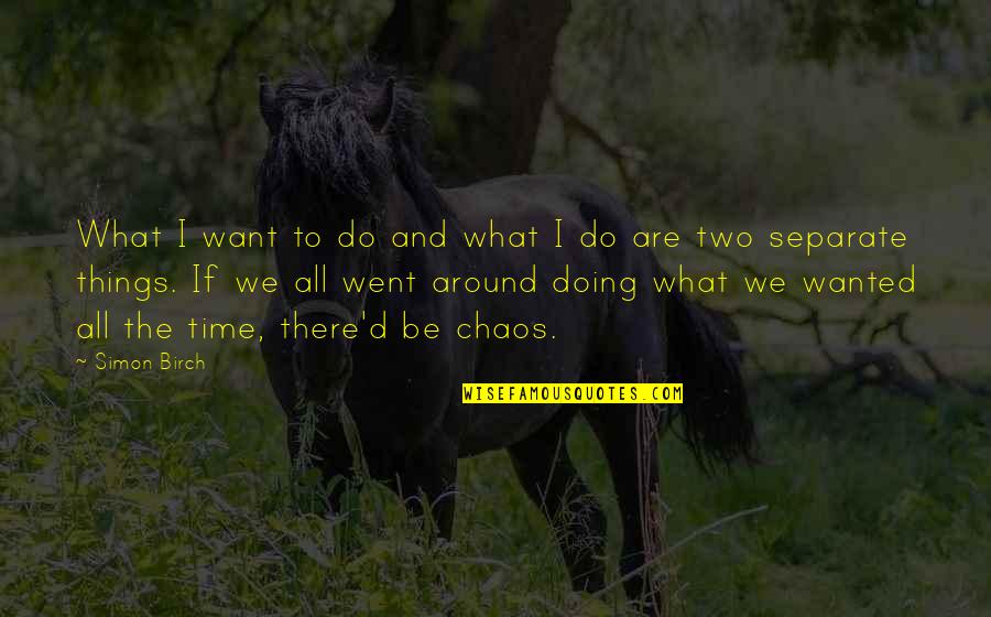 Odorants Disinfectant Quotes By Simon Birch: What I want to do and what I Odorants Disinfectant Quotes By Simon Birch: What I want to do and what I