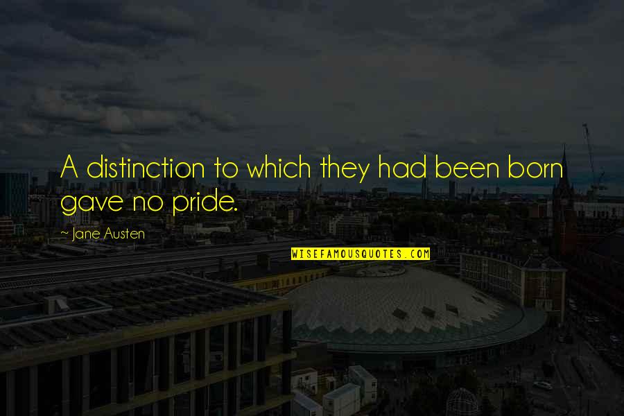 Odorata Quotes By Jane Austen: A distinction to which they had been born Odorata Quotes By Jane Austen: A distinction to which they had been born