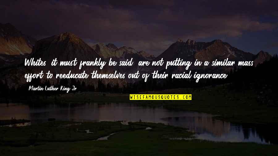 Odorous Quotes By Martin Luther King Jr.: Whites, it must frankly be said, are not Odorous Quotes By Martin Luther King Jr.: Whites, it must frankly be said, are not