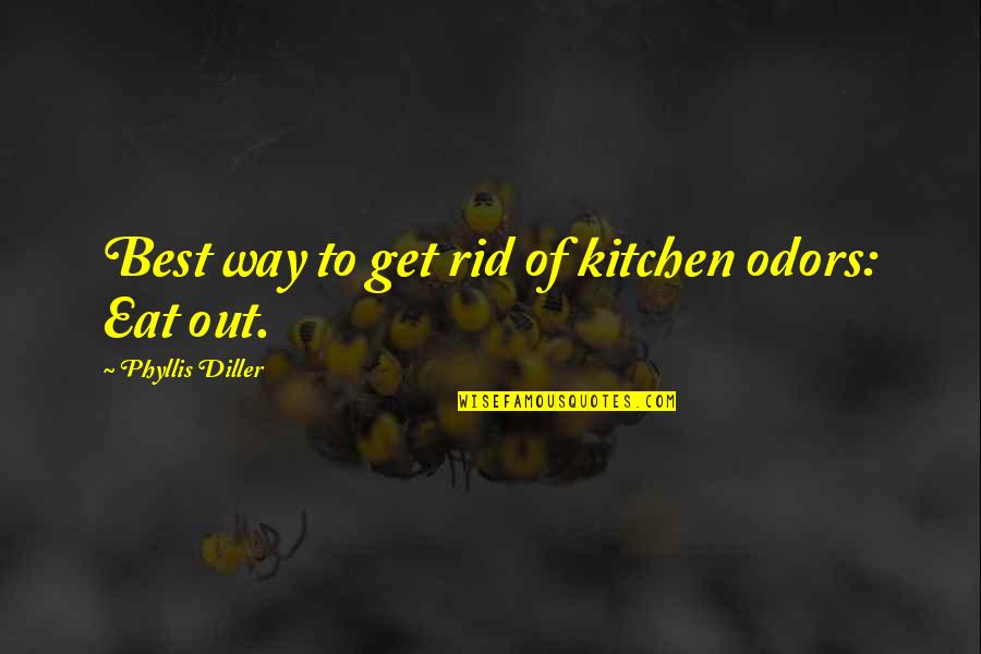 Odors Quotes By Phyllis Diller: Best way to get rid of kitchen odors: