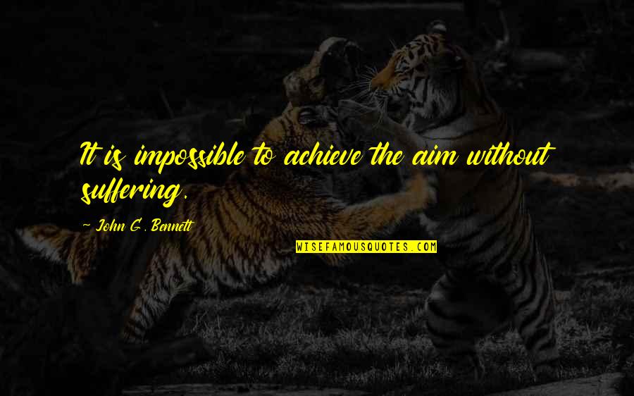 Odota Warframe Quotes By John G. Bennett: It is impossible to achieve the aim without Odota Warframe Quotes By John G. Bennett: It is impossible to achieve the aim without