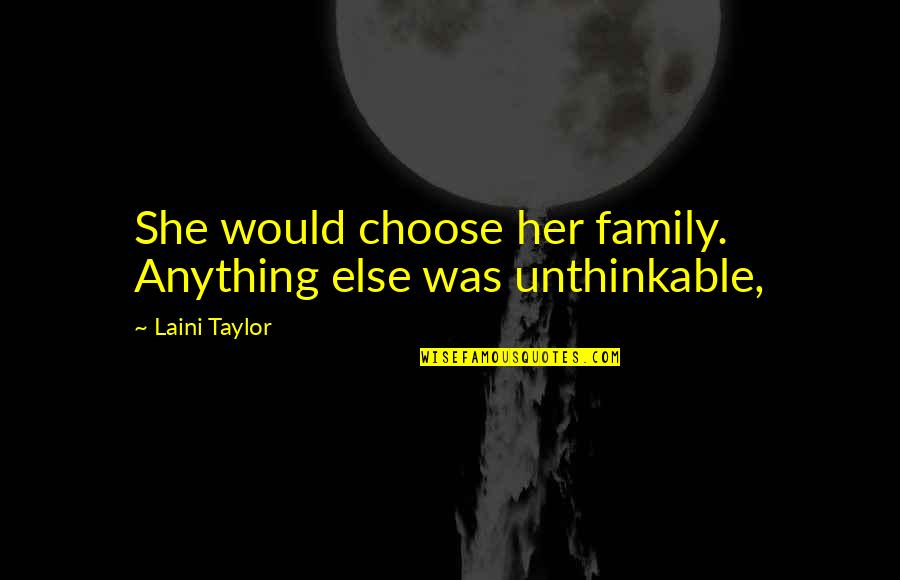 Odpor Znacka Quotes By Laini Taylor: She would choose her family. Anything else was
