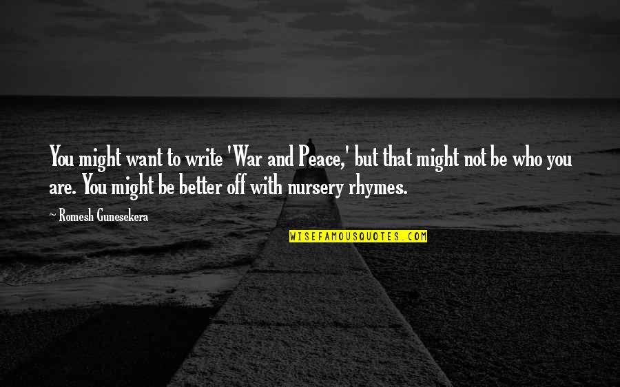 Odpoved Quotes By Romesh Gunesekera: You might want to write 'War and Peace,'