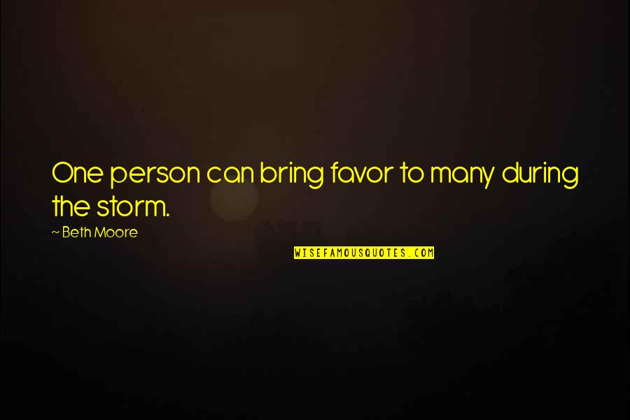 Odpowiedzi Fortuniada Quotes By Beth Moore: One person can bring favor to many during