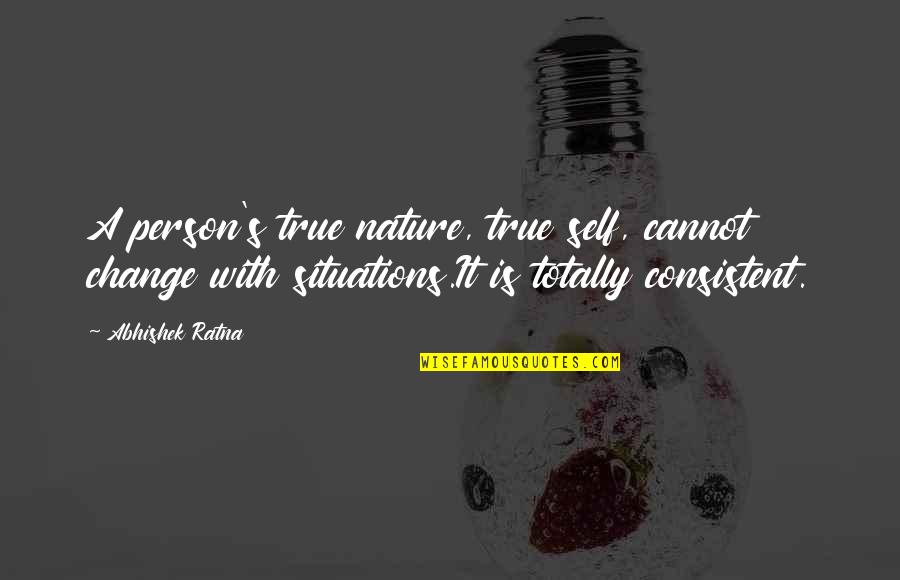 Odprta Kuhna Quotes By Abhishek Ratna: A person's true nature, true self, cannot change Odprta Kuhna Quotes By Abhishek Ratna: A person's true nature, true self, cannot change