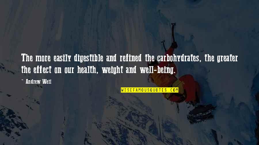 Odrasli Svetleci Quotes By Andrew Weil: The more easily digestible and refined the carbohydrates,