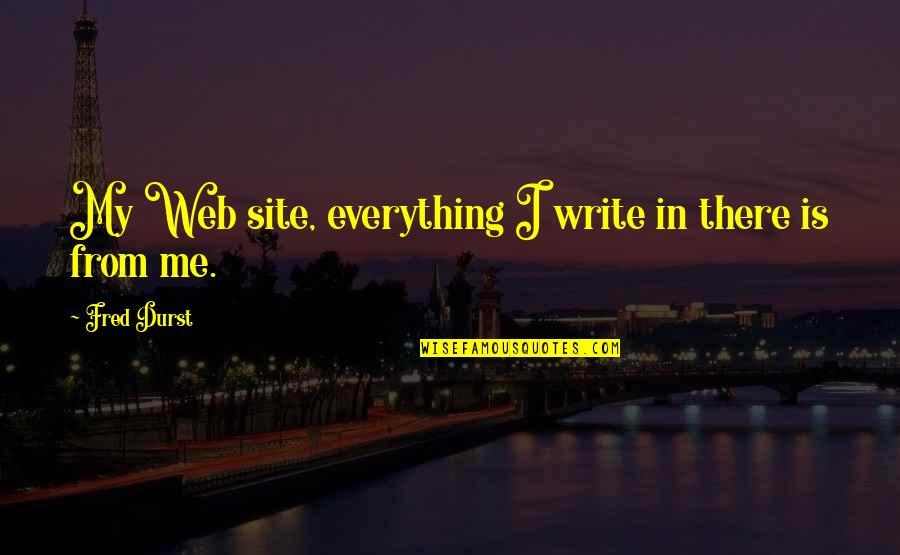 Odredi Imenice Quotes By Fred Durst: My Web site, everything I write in there Odredi Imenice Quotes By Fred Durst: My Web site, everything I write in there
