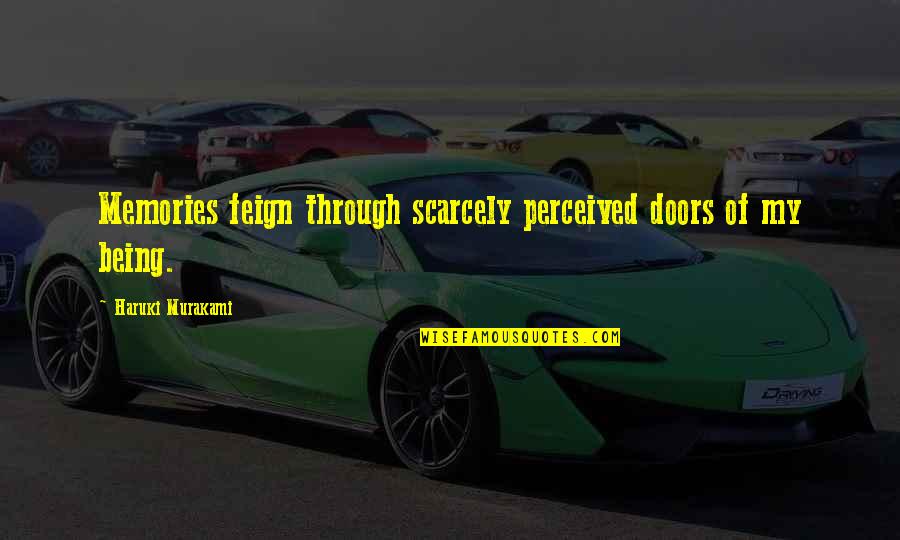 Odrobine Quotes By Haruki Murakami: Memories feign through scarcely perceived doors of my