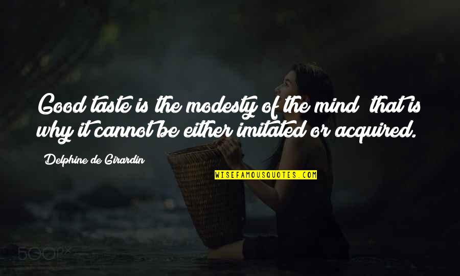Odt Quotes By Delphine De Girardin: Good taste is the modesty of the mind;