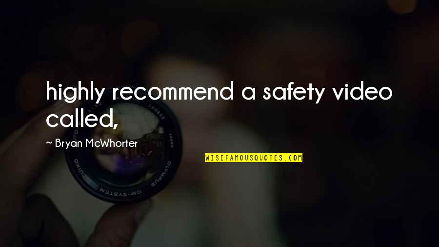 Odvratnost Quotes By Bryan McWhorter: highly recommend a safety video called, Odvratnost Quotes By Bryan McWhorter: highly recommend a safety video called,