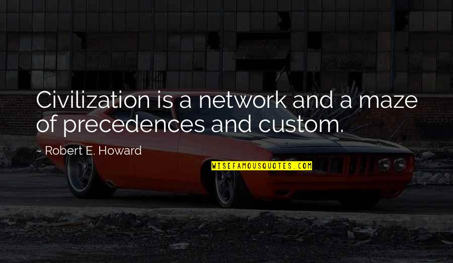 Odwiedziny Quotes By Robert E. Howard: Civilization is a network and a maze of Odwiedziny Quotes By Robert E. Howard: Civilization is a network and a maze of