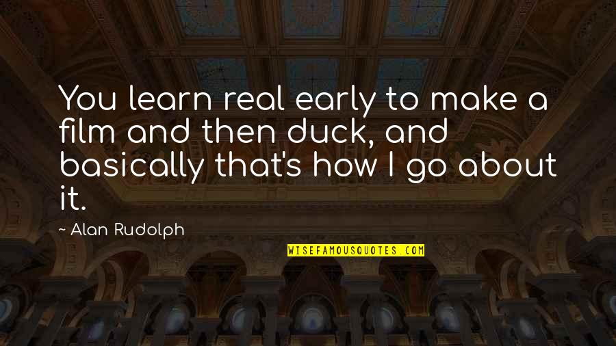 Odwyer Realty Quotes By Alan Rudolph: You learn real early to make a film