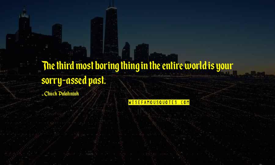 Odysseus Arrogance Quotes By Chuck Palahniuk: The third most boring thing in the entire