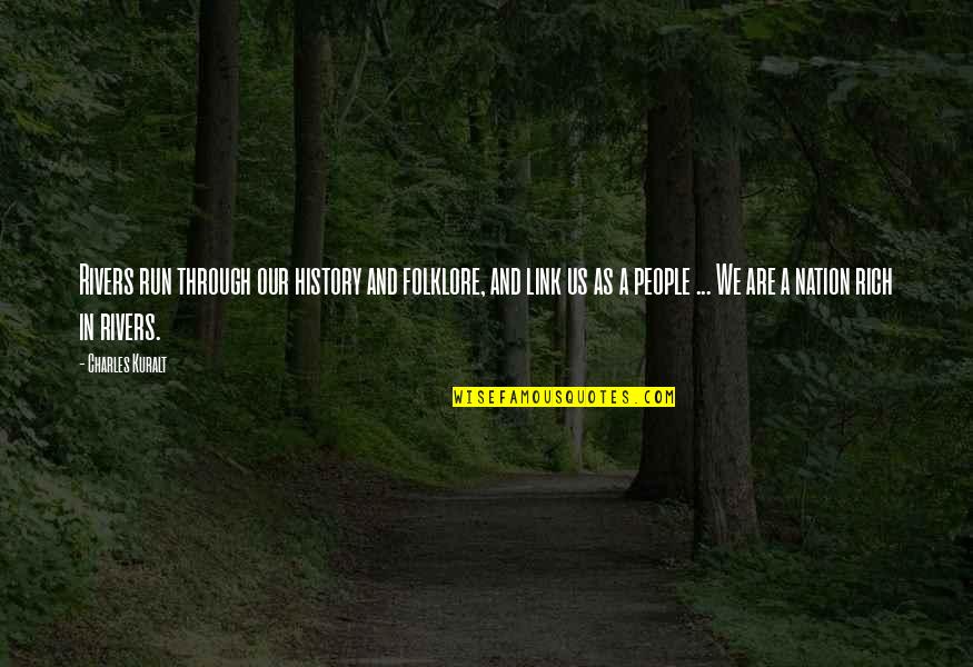 Odysseus Being Cunning Quotes By Charles Kuralt: Rivers run through our history and folklore, and