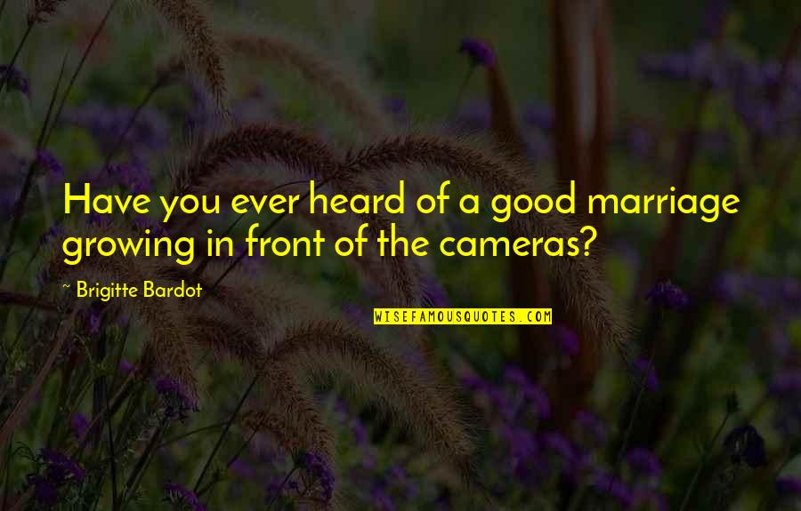 Odysseus Being Loyal Quotes By Brigitte Bardot: Have you ever heard of a good marriage Odysseus Being Loyal Quotes By Brigitte Bardot: Have you ever heard of a good marriage