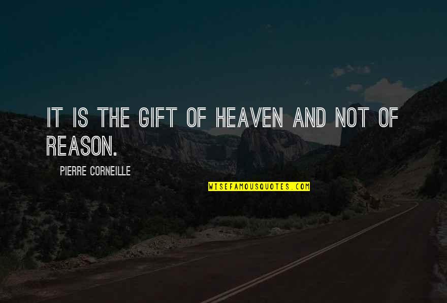 Odysseus Book 10 Quotes By Pierre Corneille: It is the gift of heaven and not Odysseus Book 10 Quotes By Pierre Corneille: It is the gift of heaven and not