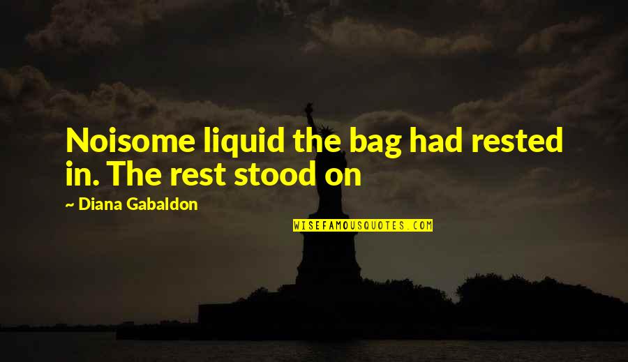 Odysseus Godlike Quotes By Diana Gabaldon: Noisome liquid the bag had rested in. The