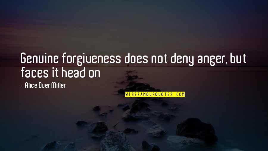 Odysseus Perseverance Quotes By Alice Duer Miller: Genuine forgiveness does not deny anger, but faces