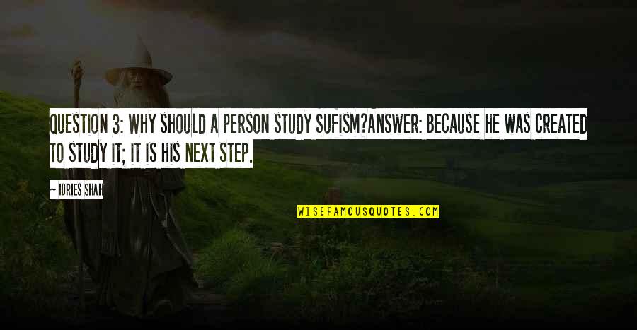 Odysseus Strength Quotes By Idries Shah: Question 3: Why should a person study Sufism?Answer: