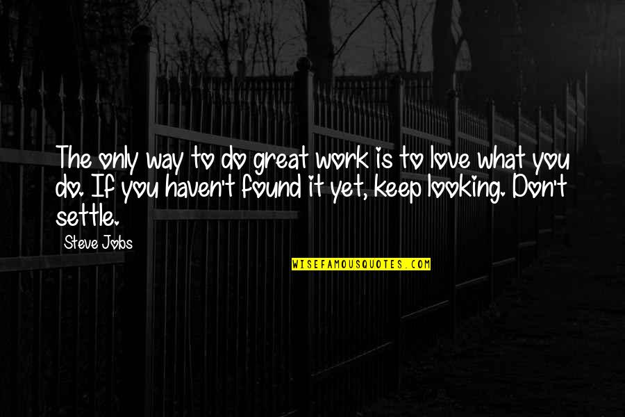 Odysseus Trickery Quotes By Steve Jobs: The only way to do great work is Odysseus Trickery Quotes By Steve Jobs: The only way to do great work is