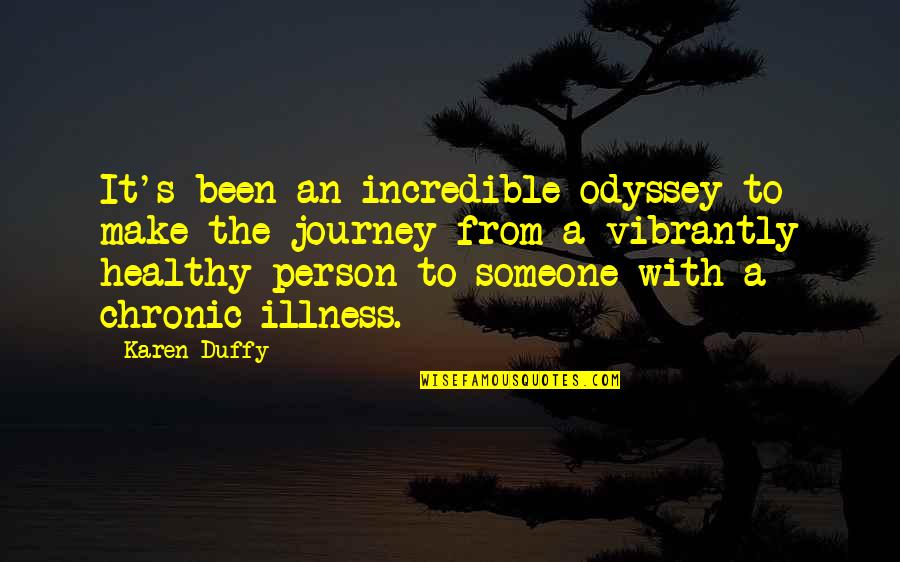 Odyssey Best Quotes By Karen Duffy: It's been an incredible odyssey to make the