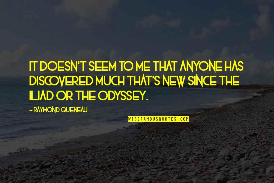 Odyssey Best Quotes By Raymond Queneau: It doesn't seem to me that anyone has