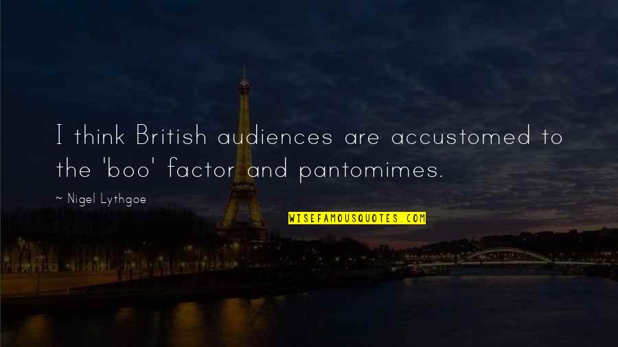 Odyssey Chapter 23 Quotes By Nigel Lythgoe: I think British audiences are accustomed to the