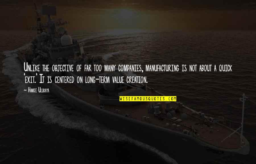 Odyssey Cyclops Quotes By Hamdi Ulukaya: Unlike the objective of far too many companies, Odyssey Cyclops Quotes By Hamdi Ulukaya: Unlike the objective of far too many companies,