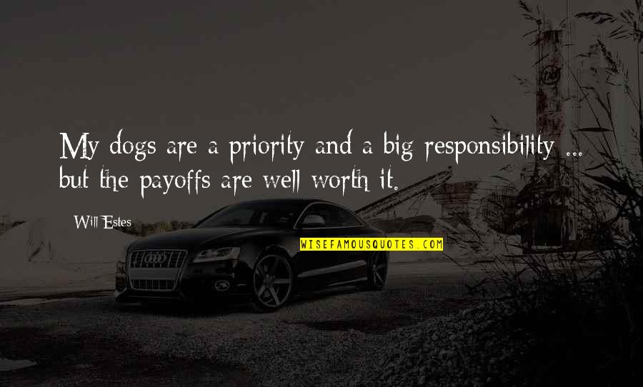 Odyssey Cyclops Quotes By Will Estes: My dogs are a priority and a big