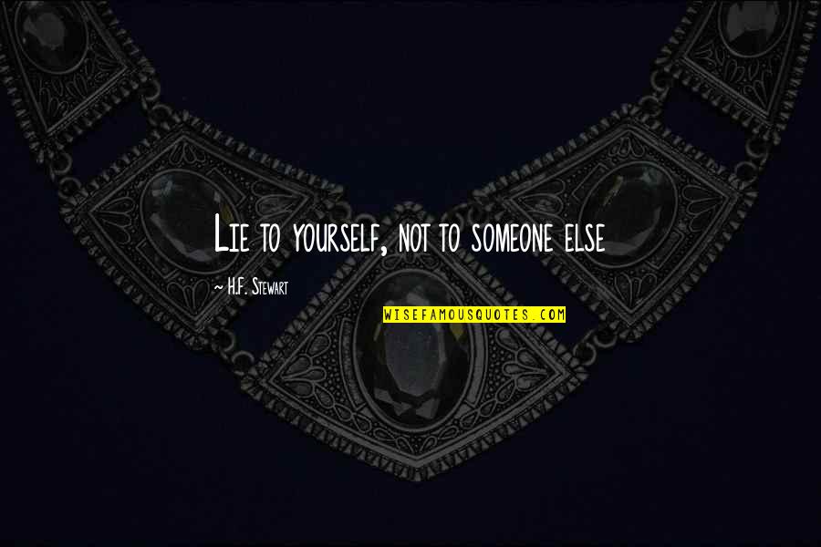 Odyssey Sims Quotes By H.F. Stewart: Lie to yourself, not to someone else