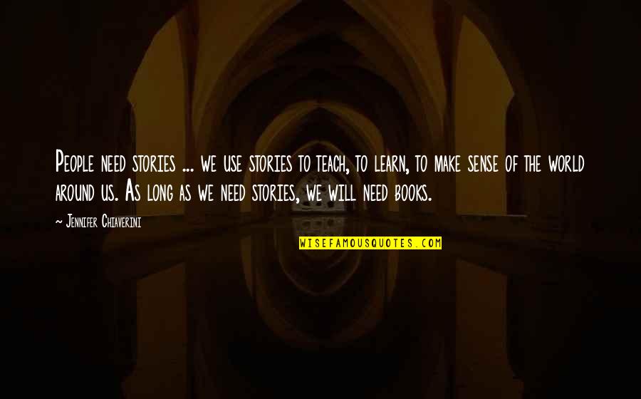 Odyssey The Cyclops Quotes By Jennifer Chiaverini: People need stories ... we use stories to Odyssey The Cyclops Quotes By Jennifer Chiaverini: People need stories ... we use stories to