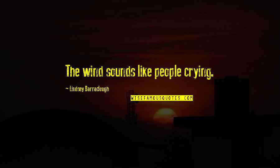 Odyssey Ware Quotes By Lindsey Barraclough: The wind sounds like people crying.