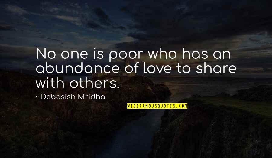 Odysseys Quotes By Debasish Mridha: No one is poor who has an abundance