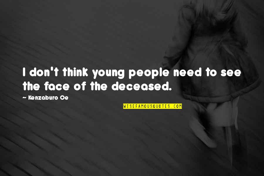 Oe Kenzaburo Quotes By Kenzaburo Oe: I don't think young people need to see