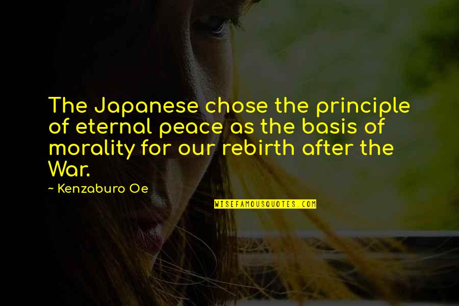 Oe Kenzaburo Quotes By Kenzaburo Oe: The Japanese chose the principle of eternal peace Oe Kenzaburo Quotes By Kenzaburo Oe: The Japanese chose the principle of eternal peace