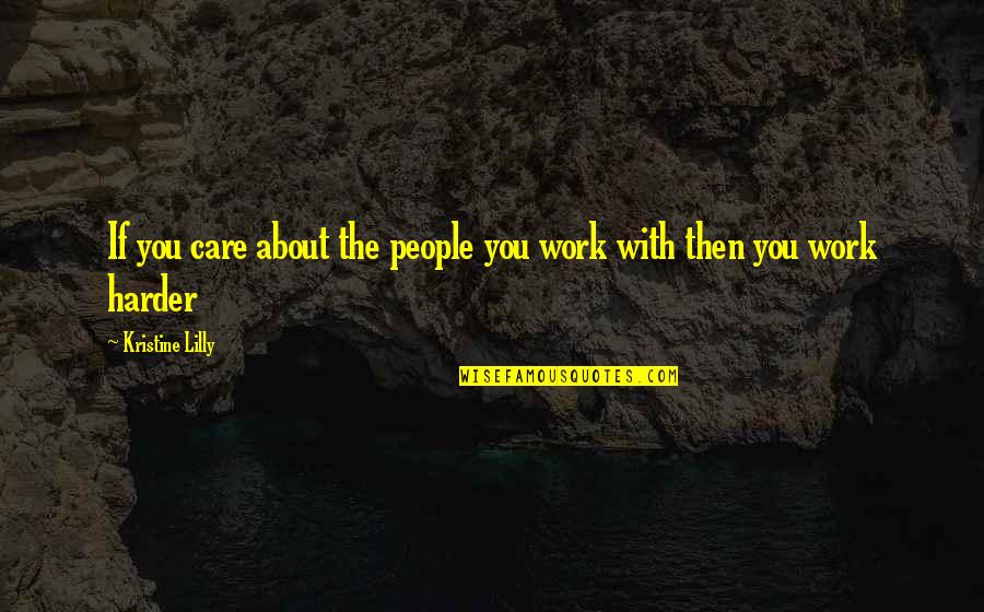 Oe Kenzaburo Quotes By Kristine Lilly: If you care about the people you work