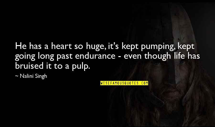 Oe Kenzaburo Quotes By Nalini Singh: He has a heart so huge, it's kept Oe Kenzaburo Quotes By Nalini Singh: He has a heart so huge, it's kept