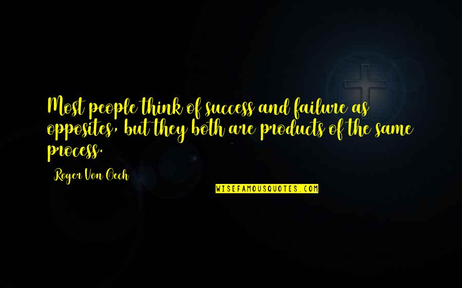 Oech Quotes By Roger Von Oech: Most people think of success and failure as