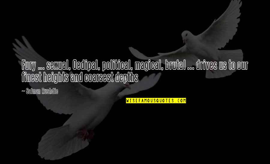 Oedipal Quotes By Salman Rushdie: Fury ... sexual, Oedipal, political, magical, brutal ... Oedipal Quotes By Salman Rushdie: Fury ... sexual, Oedipal, political, magical, brutal ...