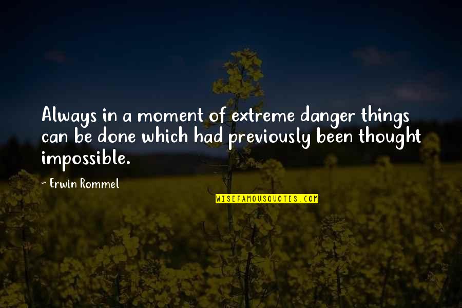 Oedipus Laius Quotes By Erwin Rommel: Always in a moment of extreme danger things